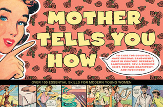 Mother Tells You How: Essential Life Skills for Modern Young Women