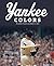 Yankee Colors: The Glory Ye...