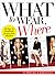 What to Wear, Where by Hillary Kerr What to Wear, Where by Hillary Kerr