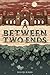 Between Two Ends by David Ward