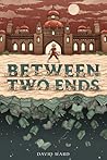 Between Two Ends by David Ward