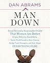 Man Down: Proof Beyond a Reasonable Doubt That Women Are Better Cops, Drivers, Gamblers, Spies, World Leaders, Beer Tasters, Hedge Fund Managers, and Just About Everything Else