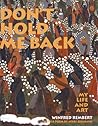 Don't Hold Me Back: My Life and Art
