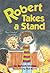 Robert Takes a Stand (Rober...