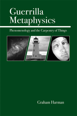 Guerrilla Metaphysics: Phenomenology and the Carpentry of Things (Paperback)