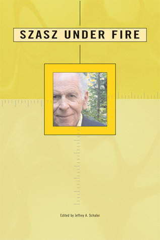 Szasz Under Fire: The Psychiatric Abolitionist Faces His Critics (Paperback)