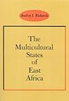 The Multicultural States of East Africa The Multicultural States of East Africa