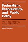 Federalism, Bureaucracy, and Public Policy (Canadian Public Administration Series) (Volume 8)