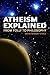 Atheism Explained by David Ramsay Steele