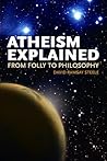 Atheism Explained by David Ramsay Steele