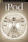 iPod and Philosophy: iCon of an ePoch (Popular Culture and Philosophy)