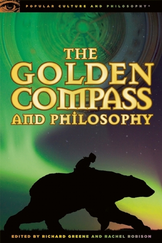 The Golden Compass and Philosophy: God Bites the Dust (Popular Culture and Philosophy, #43)