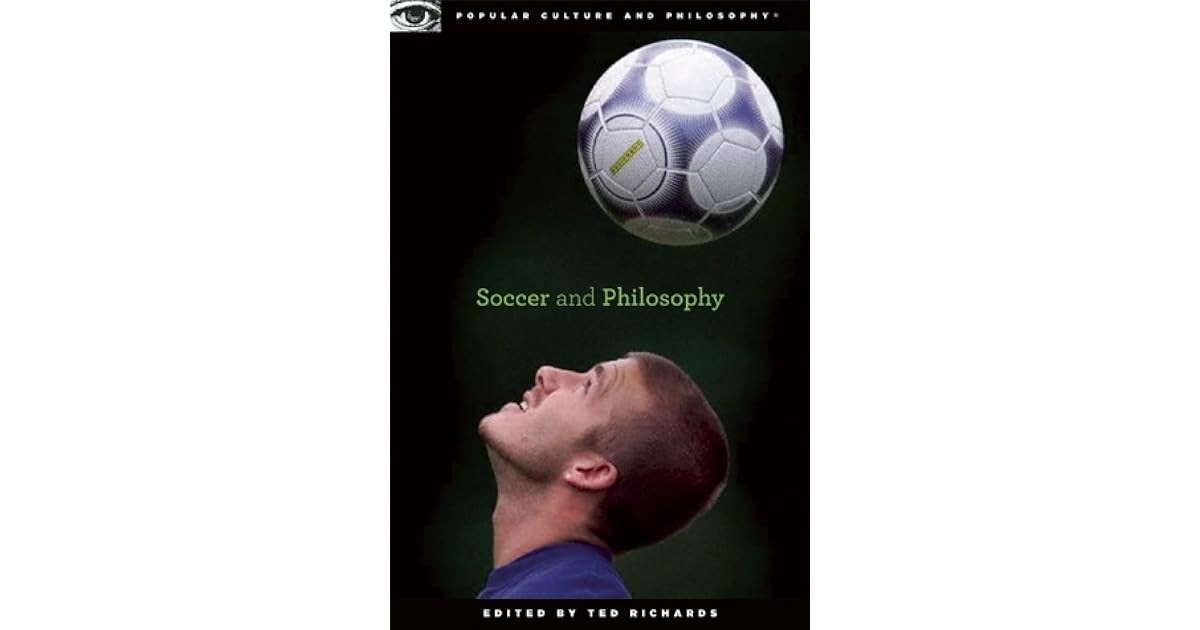 Soccer and Philosophy Beautiful Thoughts on the Beautiful Game by Ted