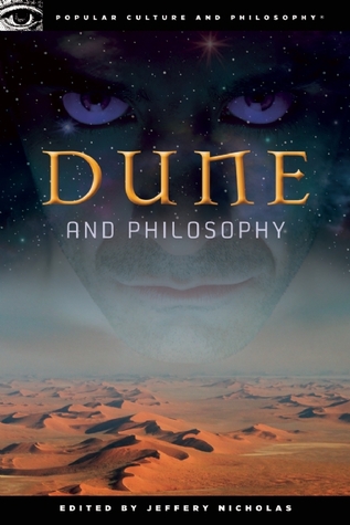 Dune and Philosophy: Weirding Way of the Mentat (Popular Culture and Philosophy, 56)