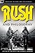 Rush and Philosophy: Heart and Mind United (Popular Culture and Philosophy, 57)