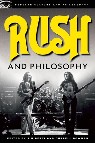 Rush and Philosophy: Heart and Mind United (Popular Culture and Philosophy, 57)