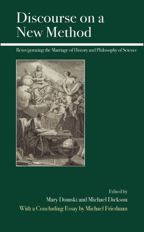 Discourse on a New Method: Reinvigorating the Marriage of History and Philosophy of Science (Kindle Edition)