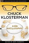 Chuck Klosterman and Philosophy: The Real and the Cereal (Popular Culture and Philosophy, 65) Chuck Klosterman and Philosophy: The Real and the Cereal (Popular Culture and Philosophy, 65)