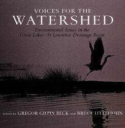Voices for the Watershed: Environmental Issues in the Great Lakes-St Lawrence Drainage Basin (Hardcover)