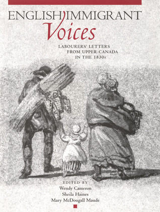 English Immigrant Voices: Labourers' Letters from Upper Canada in the 1830s
