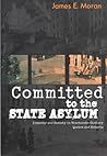 Committed to the State Asylum: Insanity and Society in Nineteenth-Century Quebec and Ontario (McGill-Queen’s/Associated ... of Medicine, Health, and Society) (Volume 10) Committed to the State Asylum: Insanity and Society in Nineteenth-Century Quebec and Ontario (McGill-Queen’s/Associated ... of Medicine, Health, and Society) (Volume 10)