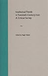 Intellectual Trends in Twentieth-Century Iran: A Critical Survey