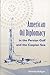 American Oil Diplomacy in the Persian Gulf and the Caspian Sea