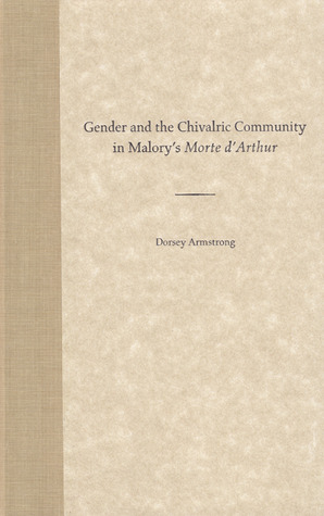 Gender and the Chivalric Community in Malory's Morte d'Arthur (Hardcover)
