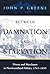 Between Damnation and Starvation: Priests and Merchants in Newfoundland Politics, 1745-1855 (McGill-Queen's Studies in the History of Religion)