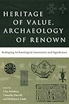 Heritage of Value, Archaeology of Renown by Clay Mathers