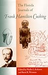The Florida Journals of Frank Hamilton Cushing (Florida Museum of Natural History: Ripley P. Bullen Series)