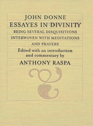 Essayes in Divinity: Being Several Disquisitions Interwoven with Meditations and Prayers