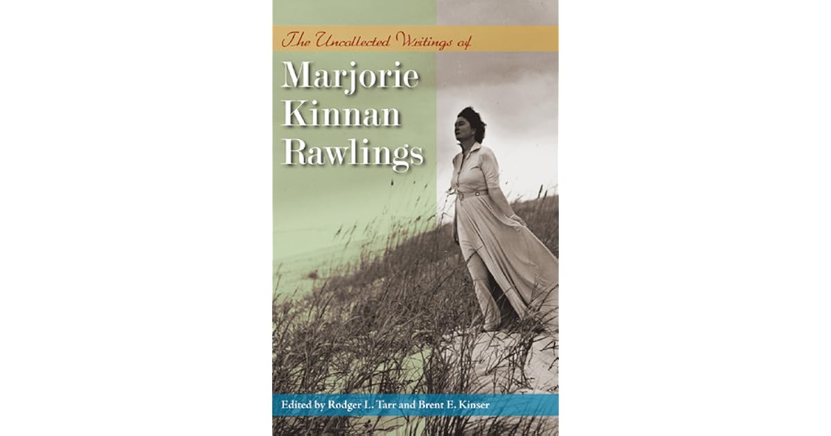 The Uncollected Writings of Marjorie Kinnan Rawlings by Rodger L. Tarr