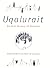 Uqalurait: An Oral History of Nunavut (McGill-Queen's Native and Northern Series, No. 36)