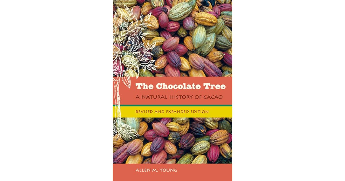 The Chocolate Tree A Natural History of Cacao by Allen M. Young