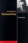 The Philosophy of Merleau-Ponty The Philosophy of Merleau-Ponty