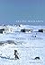 Arctic Migrants/Arctic Villagers: The Transformation of Inuit Settlement in the Central Arctic (Volume 32) (McGill-Queen's Indigenous and Northern Studies)