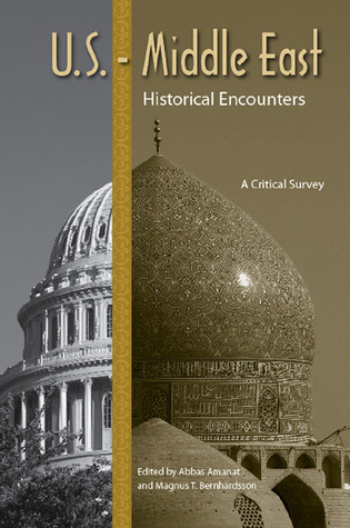 U.S.-Middle East Historical Encounters: A Critical Survey