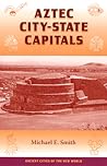 Aztec City-State Capitals (Ancient Cities)