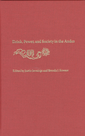 Drink, Power, and Society in the Andes (Library Binding)