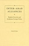 Inter-Arab Alliances: Regime Security and Jordanian Foreign Policy (Governance and International Relations in the Middle East)