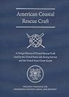 American Coastal Rescue Craft: A Design History of Coastal Rescue Craft Used by the USLSS and USCG (New Perspectives on Maritime History and Nautical Archaeology)