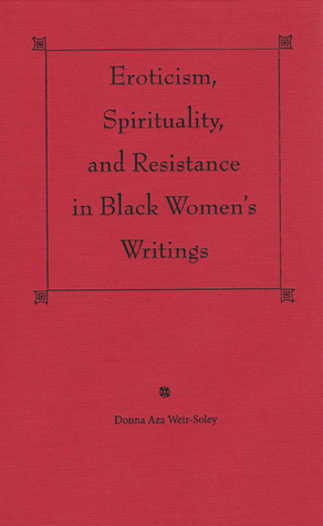 Eroticism, Spirituality, and Resistance in Black Women's Writings (Library Binding)