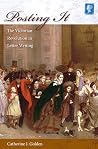 Posting It: The Victorian Revolution in Letter Writing Posting It: The Victorian Revolution in Letter Writing