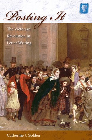 Posting It: The Victorian Revolution in Letter Writing (Hardcover)