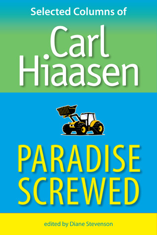 Paradise Screwed: Selected Columns of Carl Hiaasen