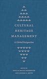 Cultural Heritage Management: A Global Perspective (Cultural Heritage Studies)