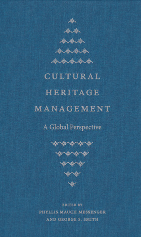 Cultural Heritage Management: A Global Perspective (Cultural Heritage Studies)