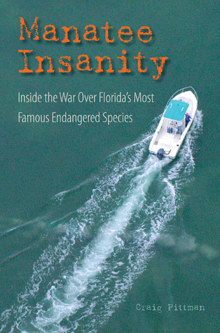 Manatee Insanity: Inside the War over Florida's Most Famous Endangered Species (Hardcover)