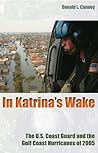 In Katrina's Wake: The U.S. Coast Guard and the Gulf Coast Hurricanes of 2005 (New Perspectives on Maritime History and Nautical Archaeology)